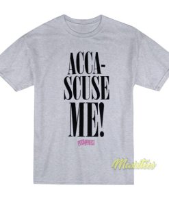 Acca Scuse Me T Shirt 2