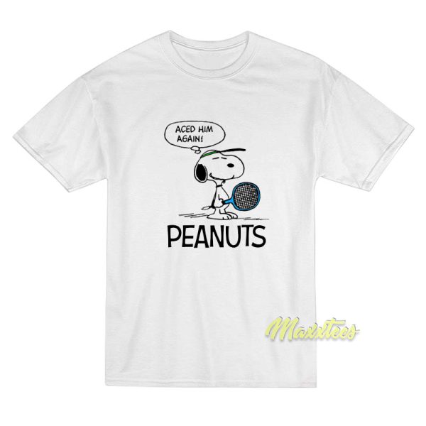 Aced Him Again Peanuts Snoopy T-Shirt Aced Him Again Peanuts Snoopy T-Shirt