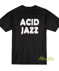 Acid Jazz T Shirt 2