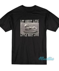 Alan Jackson Lot About Livin And Little Bout Love T Shirt 1