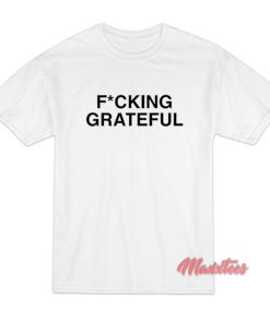 Ariana Grande Fcking Grateful T Shirt 1