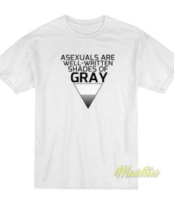 Asexuals Are Well Written Shades Of Gray T-Shirt 1 Asexuals Are Well Written Shades Of Gray T Shirt 2