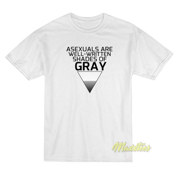 Asexuals Are Well Written Shades Of Gray T-Shirt Asexuals Are Well Written Shades Of Gray T-Shirt