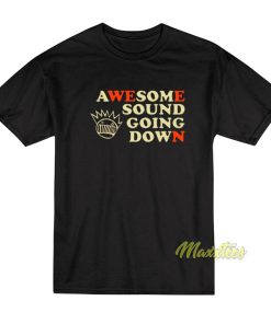 Awesome Sound Going Down T Shirt 1