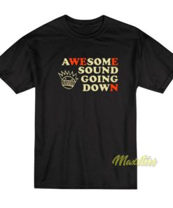 Awesome Sound Going Down T Shirt 2