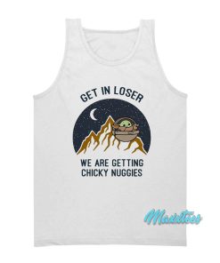 Baby Yoda Get In Loser We Are Getting Chicky Nuggies Tank Top 1