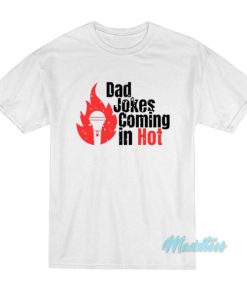 Bad Jokes Coming In Hot T Shirt 2