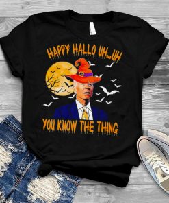 Biden Witch Happy Halloween 2022 Uh Uh You Know The Thing shirt