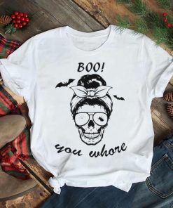 Girl Boo you whore Halloween Shirt