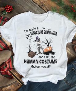 Grey Miniature Schnauzer I’m Really A Miniature Schnauzer Don’t Let This Human Costume Fool You Halloween Shirt