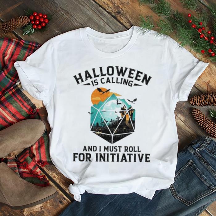 Halloween is calling and I must roll for initiative DnD T Shirt Halloween is calling and I must roll for initiative DnD T Shirt