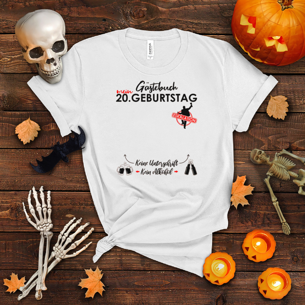 Herren 20 Geburtstag M�nner Junge Party Eskalation G�stebuch Shirt Herren 20 Geburtstag M�nner Junge Party Eskalation G�stebuch Shirt