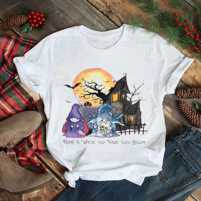 Home Is Where You Hang Your Broom Halloween T Shirt Home Is Where You Hang Your Broom Halloween T Shirt
