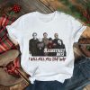 I’ll Kill You That Way Horror Movie Halloween Shirt