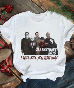 I’ll Kill You That Way Horror Movie Halloween Shirt
