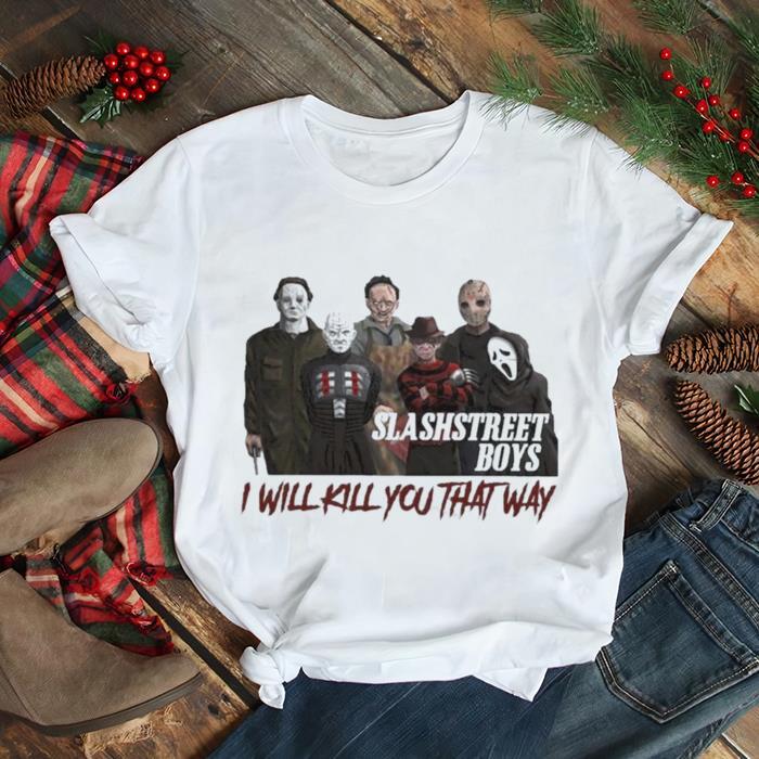 I’ll Kill You That Way Horror Movie Halloween Shirt I’ll Kill You That Way Horror Movie Halloween Shirt