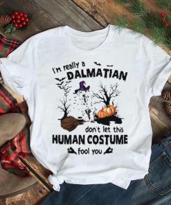 I’m Really A Dalmatian Don’t Let This Human Costume Fool You Halloween Shirt