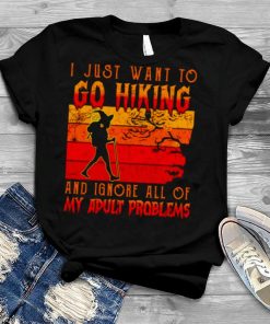 I just want to go hiking and ignore all of my adult problems Halloween shirt
