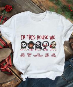 In this house horror we love family dream big like scary movies play games love friday Halloween shirt
