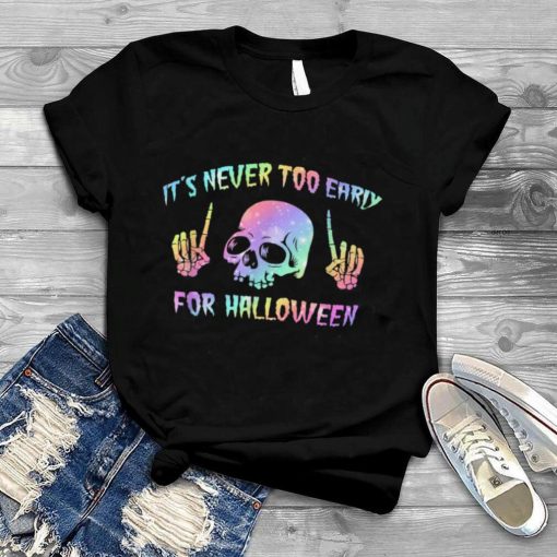 It’s Never Too Early For Halloween Goth Halloween Kids Adult T Shirt