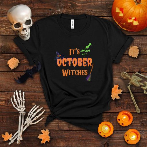 Its October Witches Halloween Costume T Shirts T Shirt
