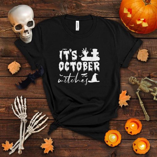 It’s October Witches T Shirt Cute Halloween Shirt T Shirt