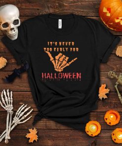 It’s never too early for halloween T Shirt