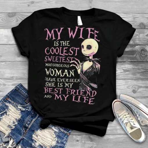 Jack Skellington My wife is the coolest sweetest most gorgeous Woman Halloween shirt