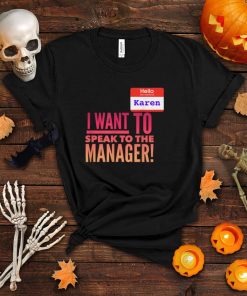 Karen Halloween Costume Funny Meme SPEAK TO THE MANAGER T Shirt