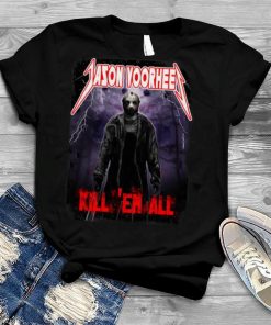 Kill ’em All New Halloween Jason Voohrees shirt