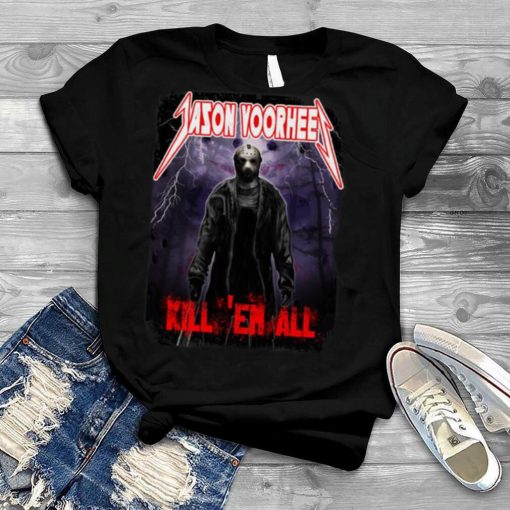 Kill ’em All New Halloween Jason Voohrees shirt