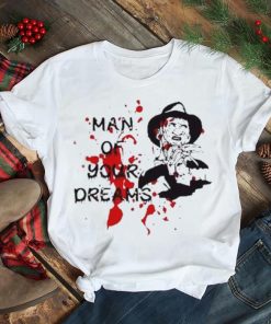 Man Of Your Dreams Halloween Freddy Krueger shirt