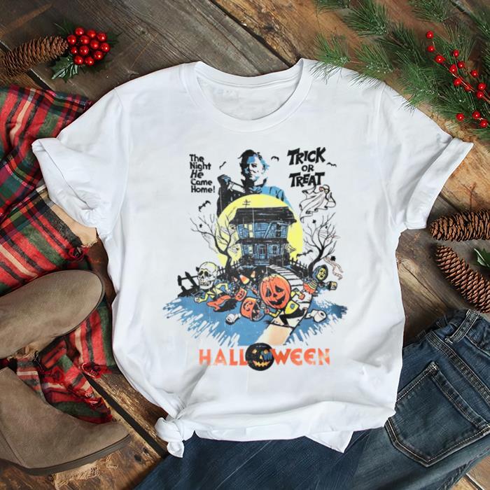 Michael Myers Halloween Trick Or Treat The Night He Came Home shirt Michael Myers Halloween Trick Or Treat The Night He Came Home shirt