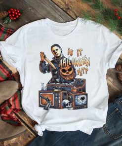 Michael Myers Is It Halloween Yet Tis The Season Pumpkin Halloween 2023 T Shirt