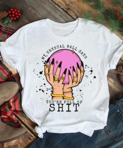 My Crystal Ball Says Your Full Of Shit Women Evil Eye Fortune Teller Moon Halloween T Shirt