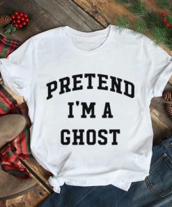 Pretend I’m A Ghost Halloween Party Costume Trick Or Treat shirt