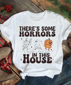 There’s Some Horrors In This House Halloween T Shirt