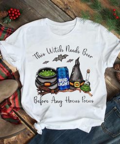This Witch Needs Beer Bud Light Before Any Hocus Pocus Happy Halloween 2022 shirt