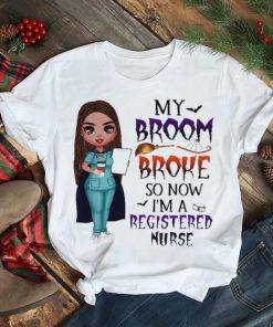Witch Girl My Broom Broke so now I’m Registered Nurse Halloween shirt