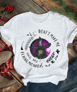 Witch dont’t make me get my Flying Monkeys Halloween 2022 shirt