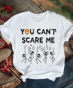 You Can’t Scare Me Skeleton Halloween shirt