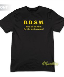 BDSM Bees Do So Much T Shirt 3