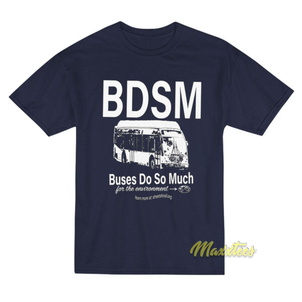 BDSM Buses Do So Much T-Shirt BDSM Buses Do So Much T-Shirt