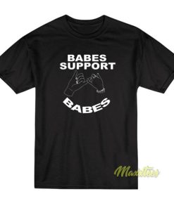 Babes Support Babes T-Shirt