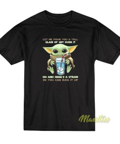 Baby Yoda Let Me Pour You A Tall T-Shirt