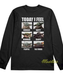 Baby Yoda Today I Feel Long Sleeve Shirt