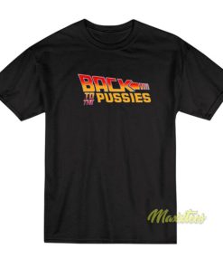 Back To The Pussies T-Shirt