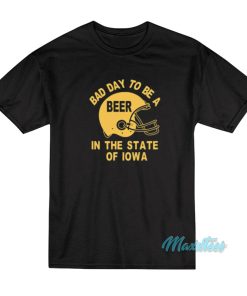 Bad Day To Be A Beer In Iowa Helmet T-Shirt