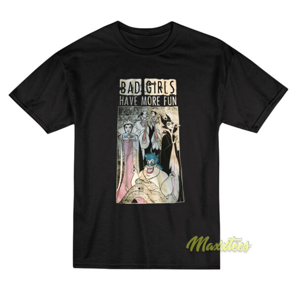 Bad Girls Have More Fun Disney Villains T-Shirt Bad Girls Have More Fun Disney Villains T-Shirt