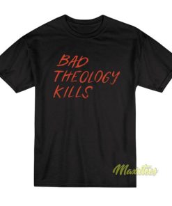 Bad Theology Kills Unisex T-Shirt